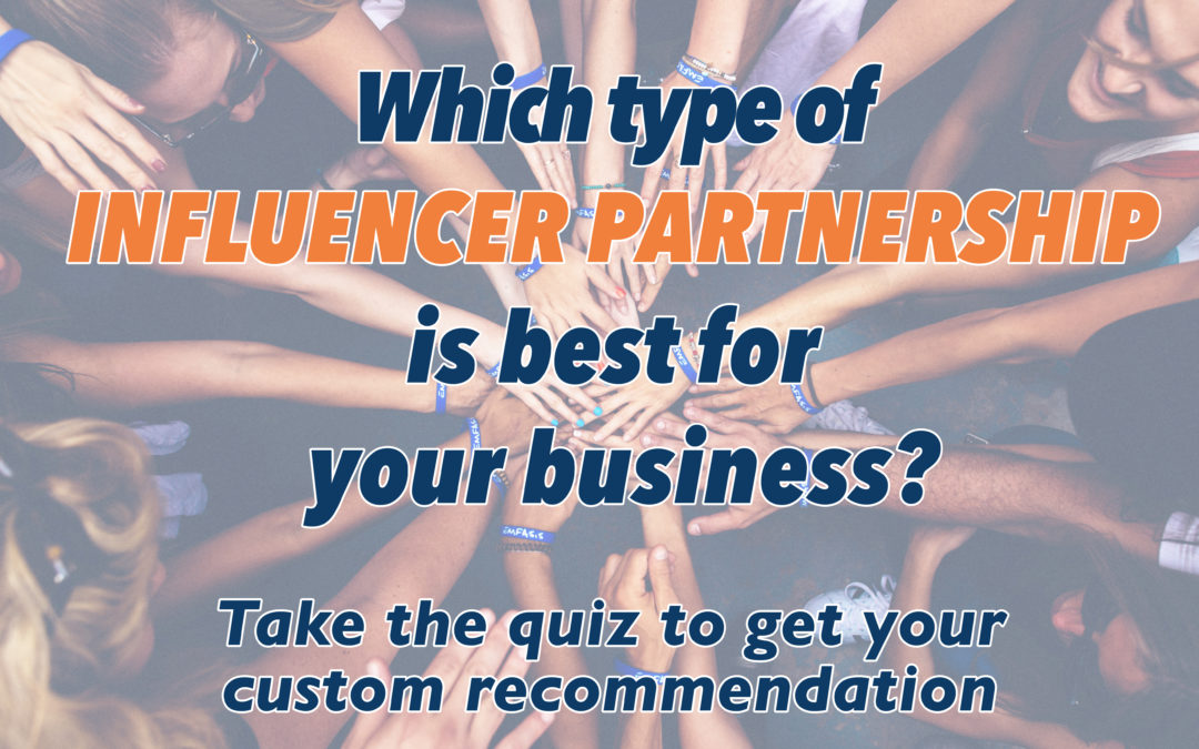 Which type of influencer partnership is best for your business?